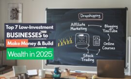 Top 7 Low-Investment Businesses to Make Money and Build Wealth in 2025