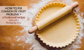 How to Fix Common Pie Crust Problems + A Foolproof Recipe with a Thanksgiving Twist