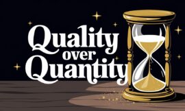 Why Quality Over Quantity Still Matters in a World Obsessed with Speed